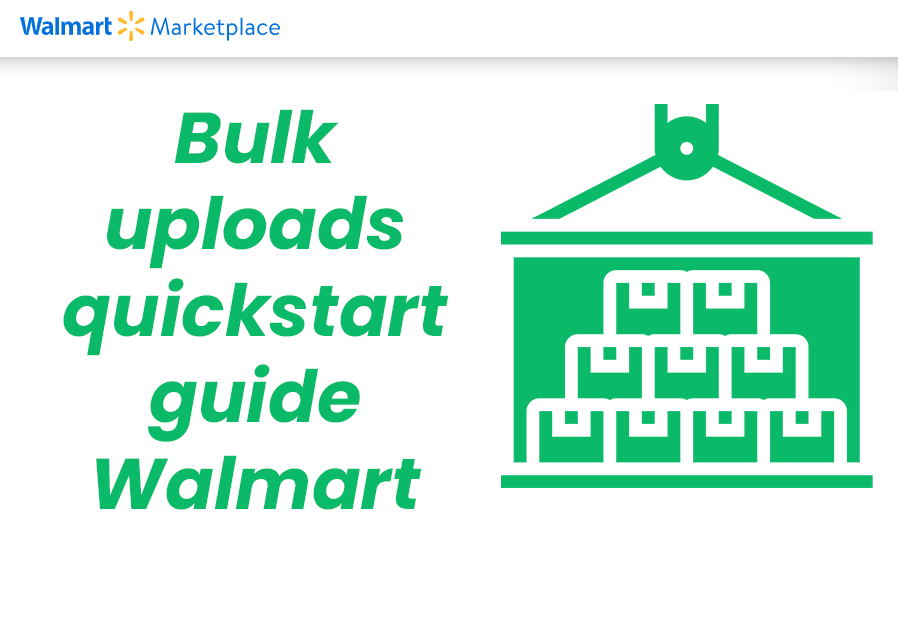 Bulk uploads on Walmart: quickstart guide