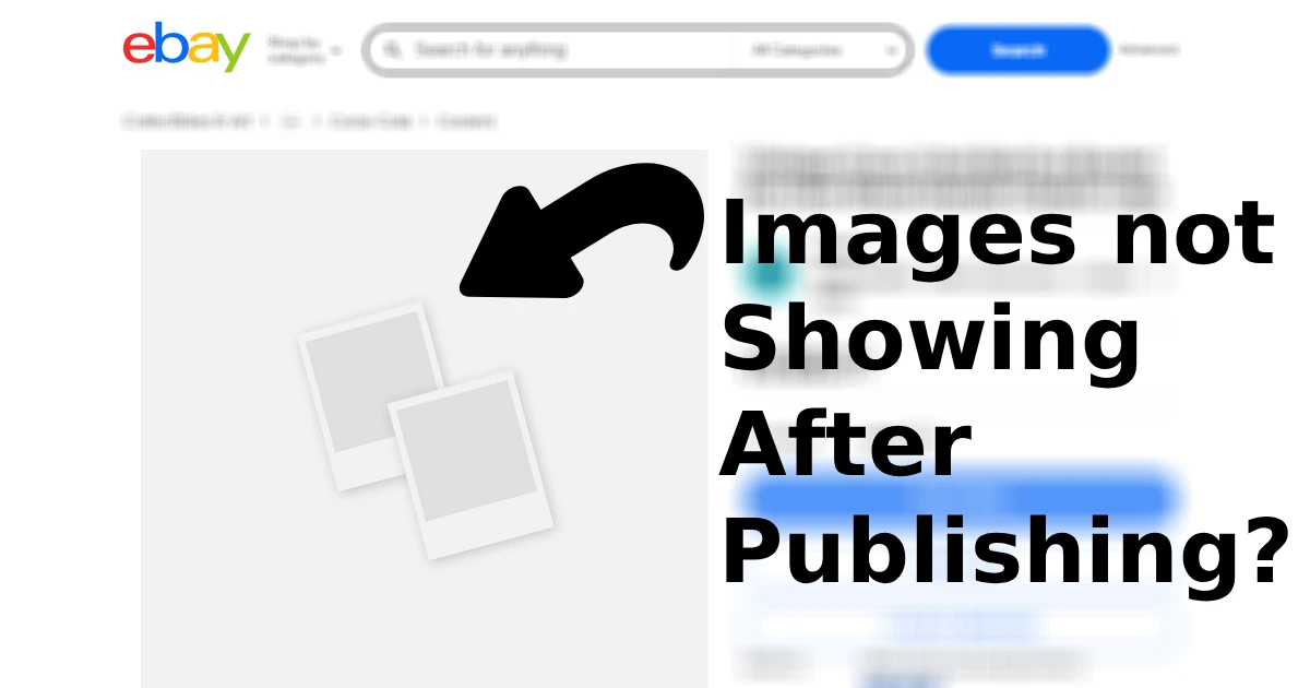 Why eBay Images Don’t Show After Publishing, And How to Fix Invisible, Broken, or Corrupted Photos
