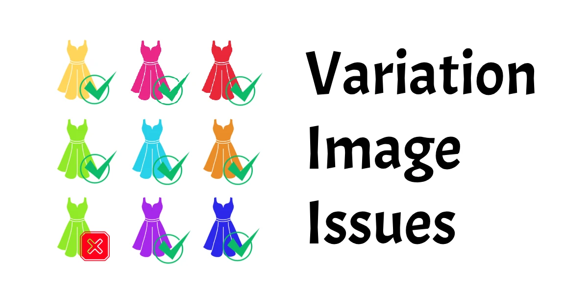 Walmart Variation Image Issues? Why Wrong Colors, Size Mix-ups & Duplicate Photos Happen (and How to Fix Them)